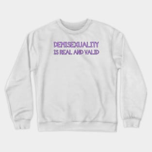 Demisexuality is real and valid Crewneck Sweatshirt